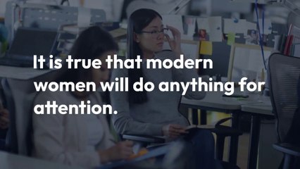 Modern Women Will Do Anything For Attention