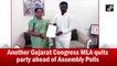 Another Gujarat Congress MLA quits party ahead of Assembly Polls
