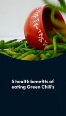 5 health benefits of eating Green Chili's.