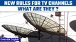 New guidelines for TV channels: 30 mins of national interest content daily mandatory | Oneindia News