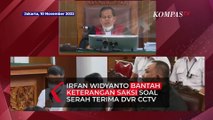 Irfan Widyanto Bantah Keterangan Saksi Soal Serah Terima DVR CCTV: Kita Sempat Ngobrol