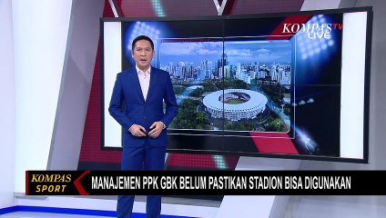 Download Video: Manajemen PPK GBK Belum Pastikan Stadion GBK Bisa Digunakan untuk Piala AFF: Tunggu Kepastian FIFA!