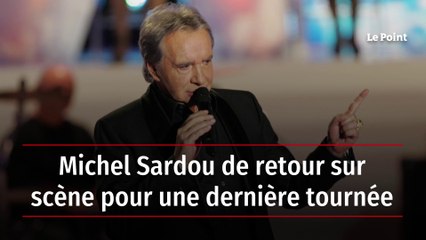 Michel Sardou de retour sur scène pour une dernière tournée