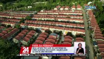 Mga lupang pag-aari ng gobyerno na hindi gaanong nagagamit, balak ilaan sa socialized housing | 24 Oras