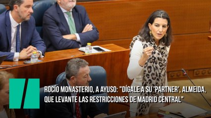 Rocío Monasterio, a Ayuso: "Dígale a su 'partner', Almeida, que levante las restricciones de Madrid central"