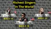 Richest Singers In The World || Who Is The Richest Singer In The World?