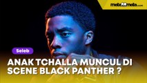 Siapa Anak TChalla? Rumornya Muncul di Credit Scene Black Panther Wakanda Forever