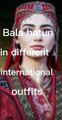 Bala hatun in different international outfits - Kayi fan edits