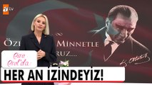 Ulu Önderimiz Gazi Mustafa Kemal Atatürk’ü özlem ve minnetle anıyoruz! - Esra Erol'da 10 Kasım 2022