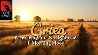 Peer Gynt Suite No. 1, Op. 46: I. Morning Mood