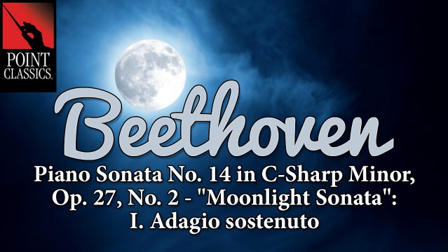 Beethoven: Piano Sonata No. 14 in C-Sharp Minor, Op. 27, No. 2 - Moonlight Sonata : I. Adagio sostenuto