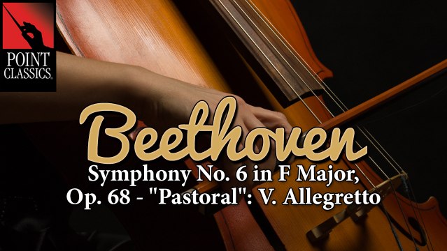 Beethoven: Symphony No. 6 in F Major, Op. 68 - Pastoral : V. Allegretto