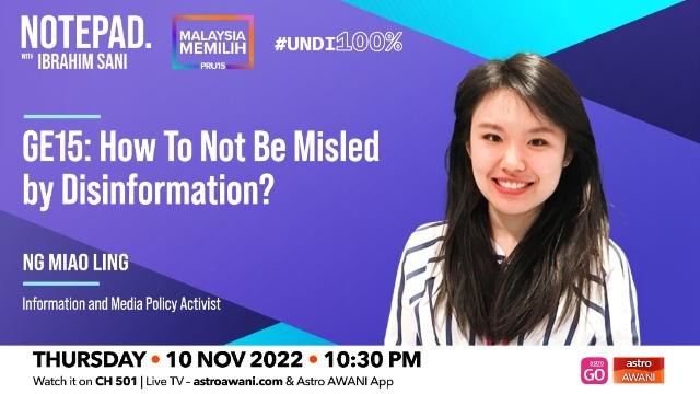 Notepad with Ibrahim Sani: GE15 | How to not be misled by disinformation?