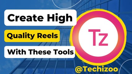 Create high quality reels with these tools