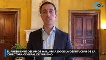 El presidente del PP de Mallorca exige la destitución de la directora general de Turismo