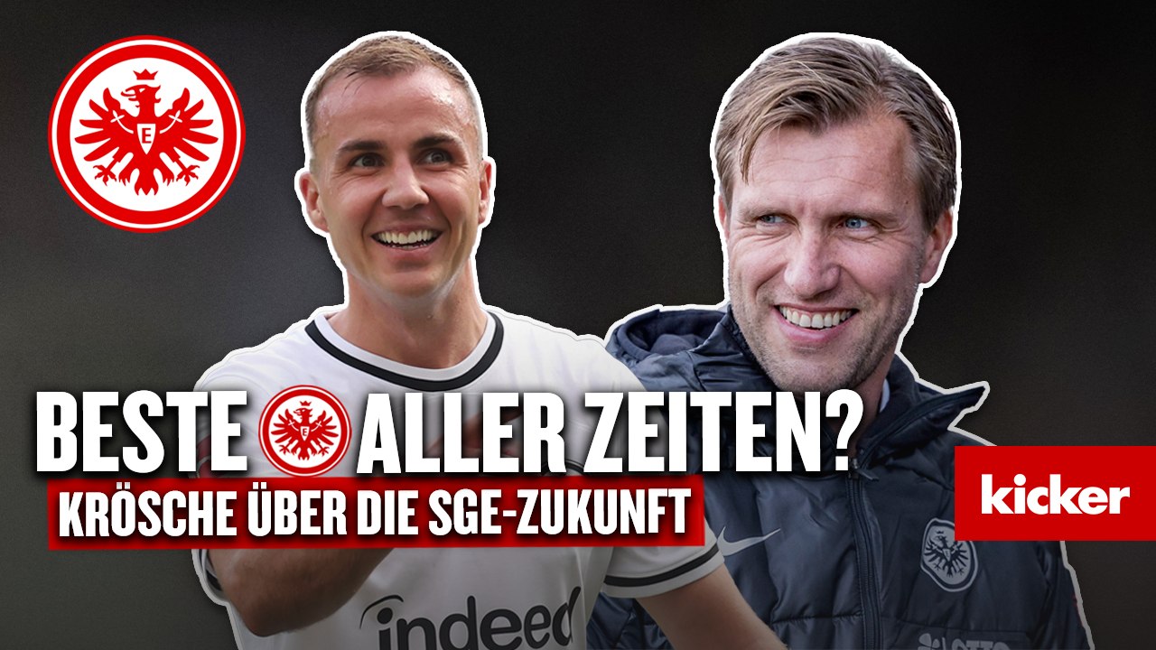 Beste Eintracht aller Zeiten? Markus Krösche exklusiv über den Frankfurter Weg