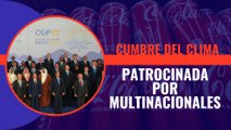 La cumbre del clima está patrocinada por las grandes multinacionales