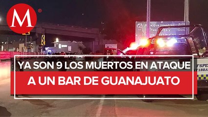 Sube a 9 el número de muertos tras ataque a bar en Guanajuato