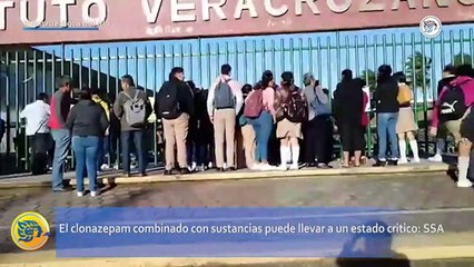 El clonazepam combinado con sustancias puede llevar a un estado critico: Secretaría de Salud