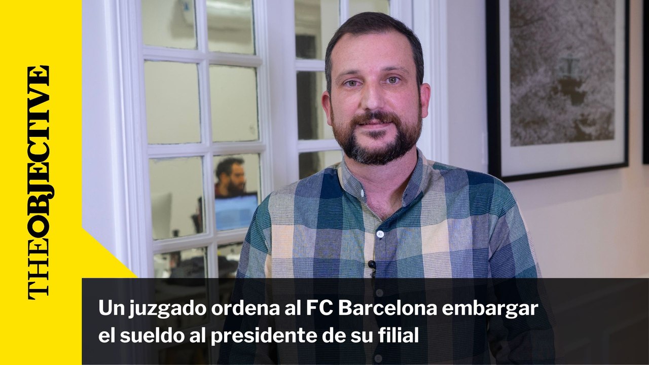 Un juzgado ordena al FC Barcelona embargar el sueldo al presidente de su filial