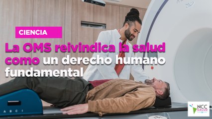 La OMS reivindica la salud como un derecho humano fundamental
