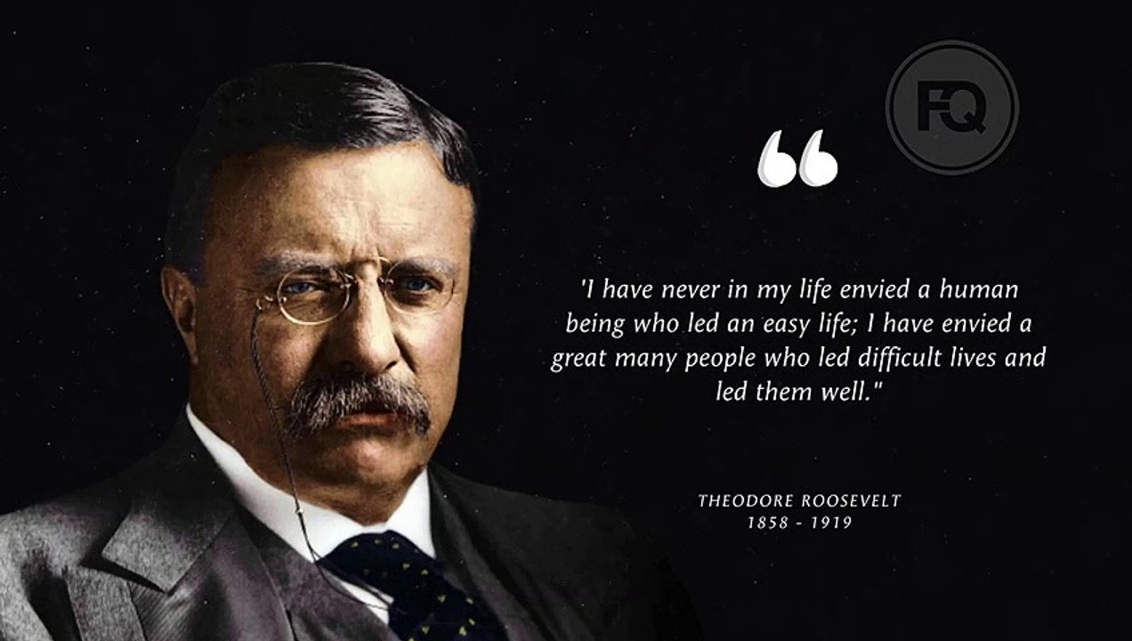 Theodore Roosevelt Life Quotes To Inspire Success, Freedom and Happiness ― Famous Quotes