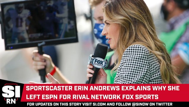 Erin Andrews Explains Why She Left ESPN for Fox Sports