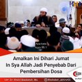 Amalkan ini di Hari Jumat Insya Allah jadi Penyebab Dari Pembersihan Dosa