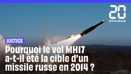 Pourquoi le vol MH17 a-t-il été la cible d’un missile russe en 2014 ?