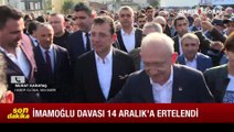 Ekrem İmamoğlu'nun davası 14 Aralık'a ertelendi