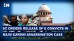Rajiv Gandhi Assassination: Supreme Court Orders Premature Release Of Six Convicts | Nalini Sriharan