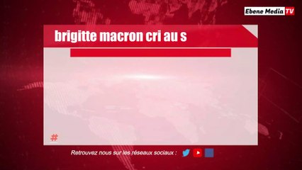 Brigitte Macron au bord des larmes : "il faut que sa s'arrête"
