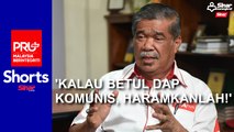 'Kalau betul DAP komunis, haramkanlah!'