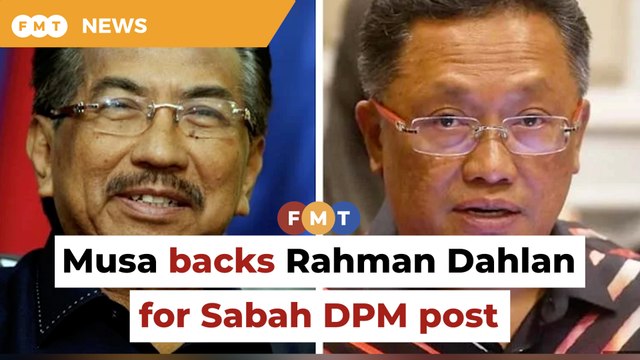 Musa backs Rahman Dahlan for Sabah DPM post if BN comes to power