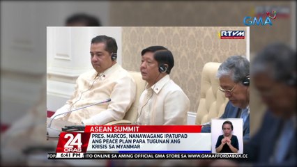 Pres. Marcos, nanawagang ipatupad ang peace plan para tugunan ang krisis sa Myanmar | 24 Oras