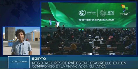 Países en desarrollo exigen financiación climática en la COP 27