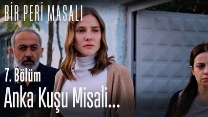 Anka kuşu misali... - Bir Peri Masalı 7. Bölüm