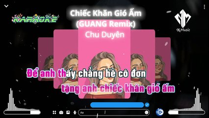 KARAOKE - CHIẾC KHĂN GIÓ ẤM REMIX - GUANG