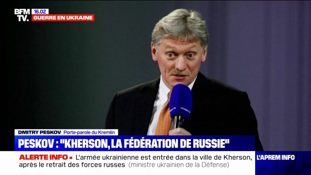 Dmitri Peskov, le porte-parole du Kremlin, affirme que Kherson, c'est la Fédération de Russie