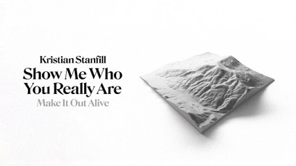Kristian Stanfill - Show Me Who You Really Are