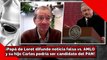¡Papá de Loret difunde noticia falsa vs. AMLO y su hijo Carlos podría ser candidato del PAN!