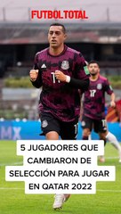 5 jugadores que cambiaron de selección para jugar en Qatar 2022