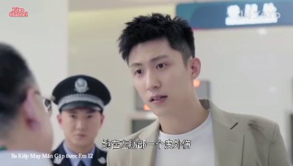 Tập 12 - Ba Kiếp May Mắn Gặp Được Em (Thuyết minh)_DV Hoàng Cảnh Du, Vương Lệ Khôn