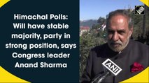 Himachal Polls: Party in strong position, says Congress leader Anand Sharma