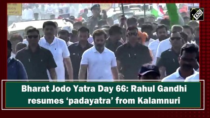 Bharat Jodo Yatra: Rahul Gandhi resumes march from Kalamnuri