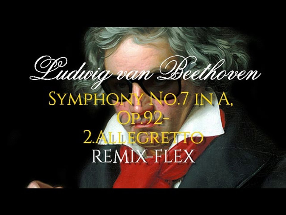 Ludwig van Beethoven Symphony No.7 in A, Op.92-2.Allegretto+FLEX