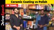 Ceramic Coating vs Polish which is better for car | Giri Mani | How to maintain Ceramic Coating