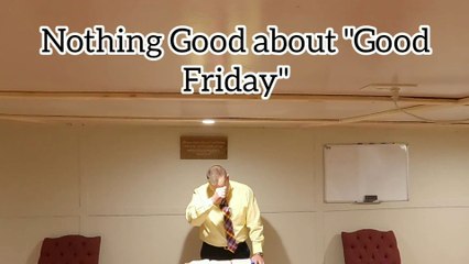 Nothing Good About "Good Friday"