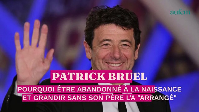 Patrick Bruel : pourquoi être abandonné à la naissance et grandir sans son père l’a arrangé