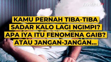 Mengenal Apa itu Lucid Dream, Kondisi Ketika Kamu Sadar sedang Bermimpi